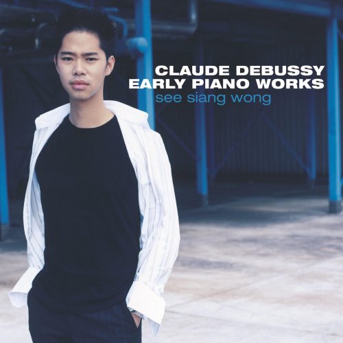 See Siang Wong - Debussy: Early Piano Works (2020) [Hi-Res]