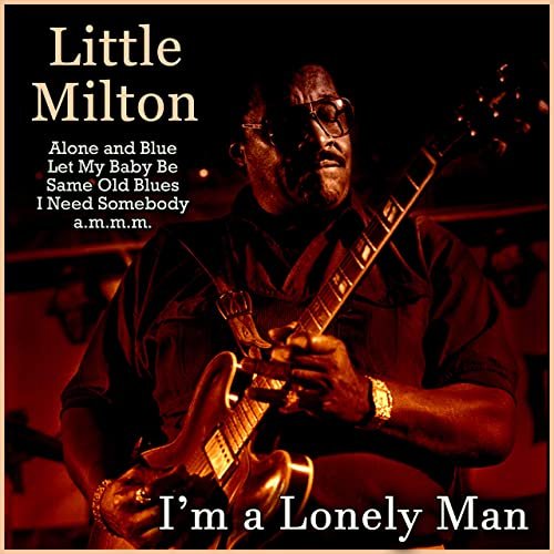 Little Milton - I'm a Lonely Man (2020)