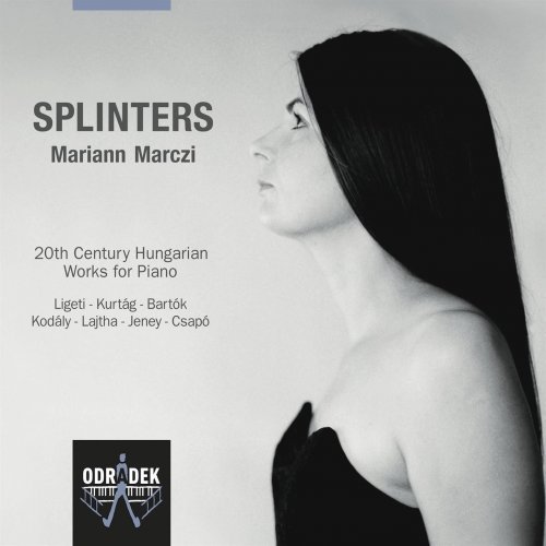 Mariann Marczi - Splinters: 20th Century Hungarian Works for Piano (Ligeti, Kurtág, Bartók, Kodály, Lajtha, Jeney, Csapó) (2013) [Hi-Res]