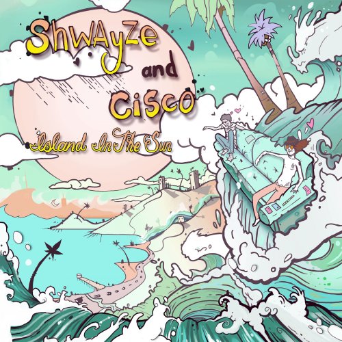 Shwayze & Cisco Adler - Island in the Sun (2011)