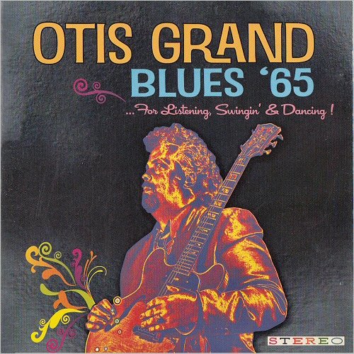 Otis Grand - Blues '65: ...For Listening, Swingin' & Dancing! (2013) [CD Rip]