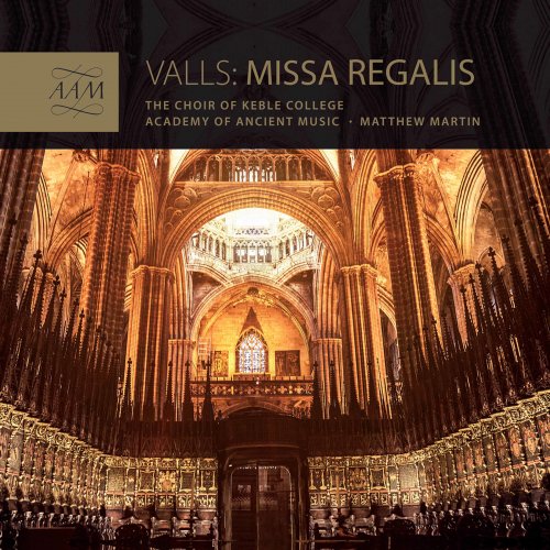 The Choir of Keble College, Oxford, Academy of Ancient Music feat. Matthew Martin - Valls: Missa Regalis (2020) [Hi-Res]
