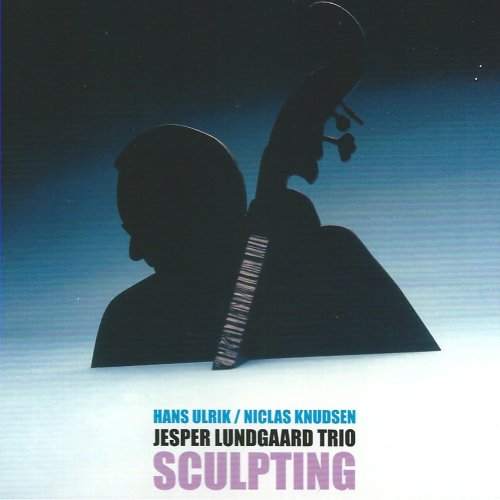 Jesper Lundgaard, Hans Ulrik & Niclas Knudsen - Sculpting (2013)