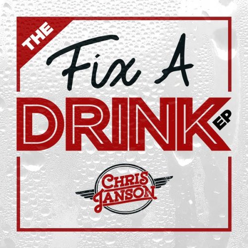 Chris Janson - The Fix a Drink EP (2017) [Hi-Res]