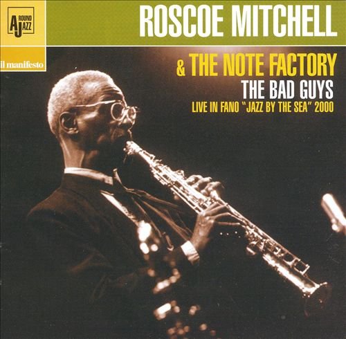 Roscoe Mitchell & The Note Factory - The Bad Guys (2002) [FLAC]