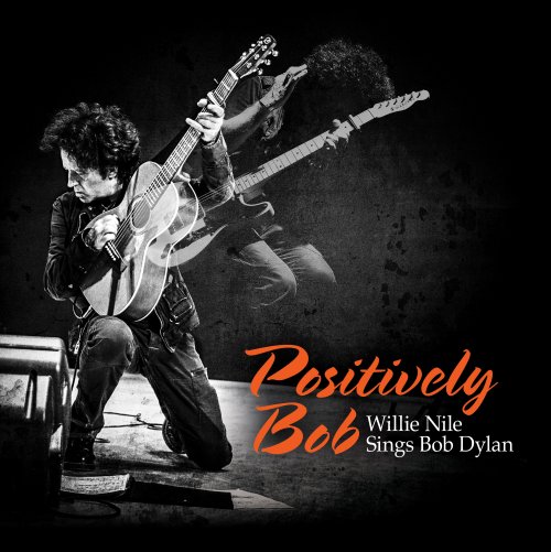 Willie Nile - Positively Bob: Willie Nile Sings Bob Dylan (2017) [Hi-Res]