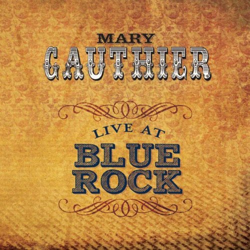 Mary Gauthier - Live at Blue Rock (2012)