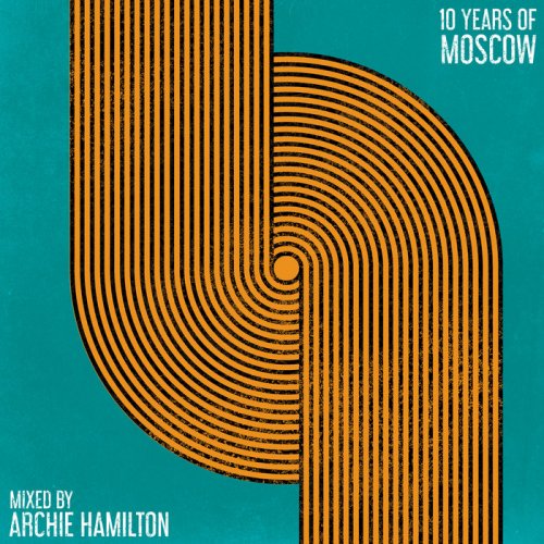 Archie Hamilton - 10 Years Of Moscow (2020)