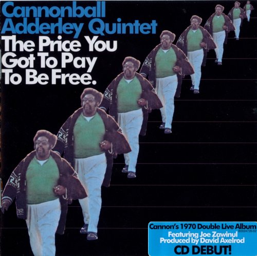 Cannonball Adderley Quintet - The Price You Got To Pay To Be Free. (1970) [2016] CD-Rip