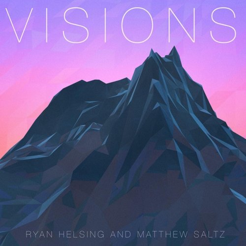 Ryan Helsing & Matthew Saltz - Visions (2014)