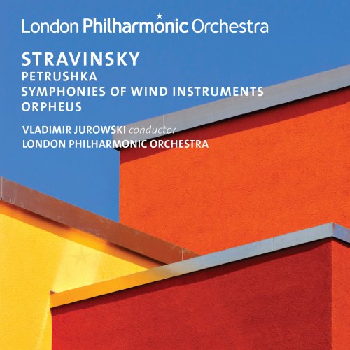 Vladimir Jurowski, London Philharmonic Orchestra - Stravinsky: Petrushka, Symphonies of Wind Instruments & Orpheus (2016) [Hi-Res]