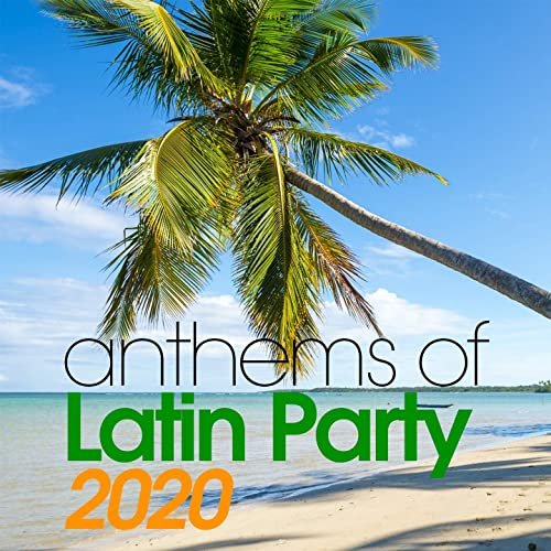 VA - Anthems Of Latin Party 2020 (2020)