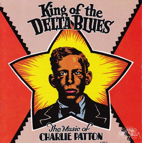 Charley Patton - King of the Delta Blues (1991)