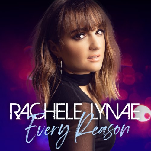 Rachele Lynae - Every Reason (2020)