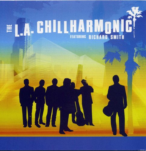 The L.A. Chillharmonic - The L.A. Chillharmonic featuring Richard Smith (2008)