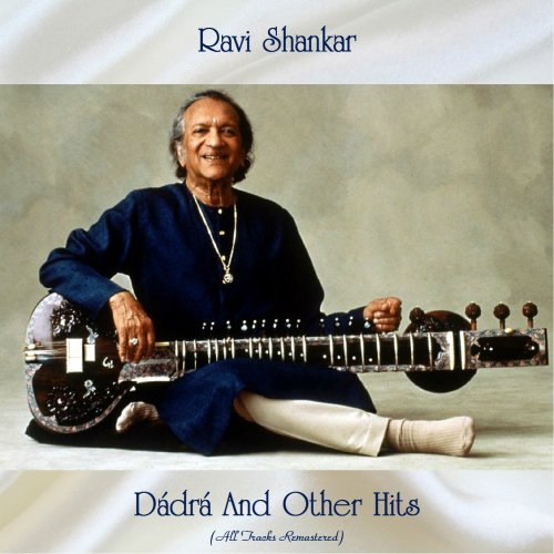Ravi Shankar - Dádrá And Other Hits (All Tracks Remastered) (2019)
