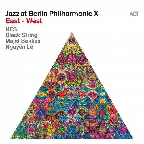 NES, Black String, Majid Bekkas, Nguyên Lê - Jazz at Berlin Philharmonic X: East - West (2020) [Hi-Res]
