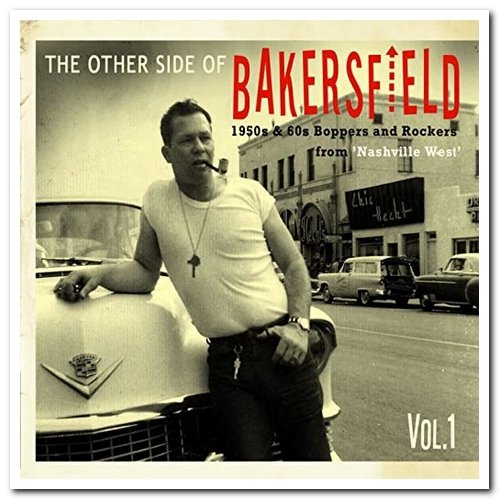 VA - The Other Side of Bakersfield, Vol. 1: 1950s & 60s Boppers and Rockers From "Nashville West" (2014)