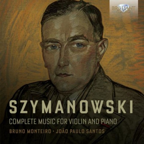 Bruno Monteiro - Szymanowski: Complete Music for Violin and Piano (2015)