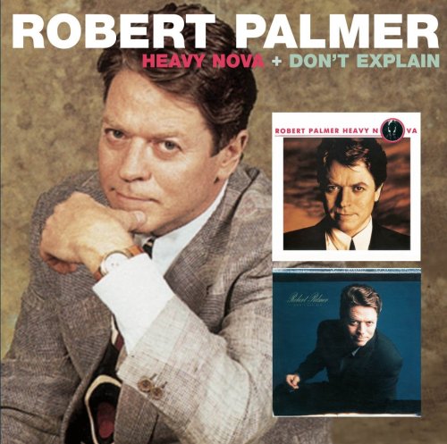 Robert Palmer - Heavy Nova & Don't Explain (2013)