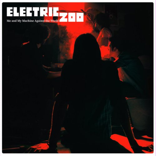 Electric Zoo - Me and My Machine Against the World (2018)
