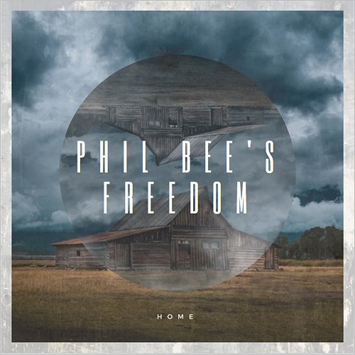 Phil Bee's Freedom - Home (2019)
