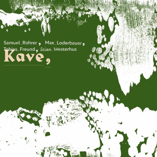 Samuel Rohrer, Max Loderbauer & Stian Westerhus feat. Tobias Freund - KAVE (2020)