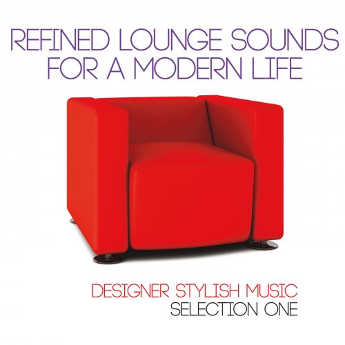 Refined Lounge Sounds for a Modern Life (Designer Stylish Music Selection One) (2014)