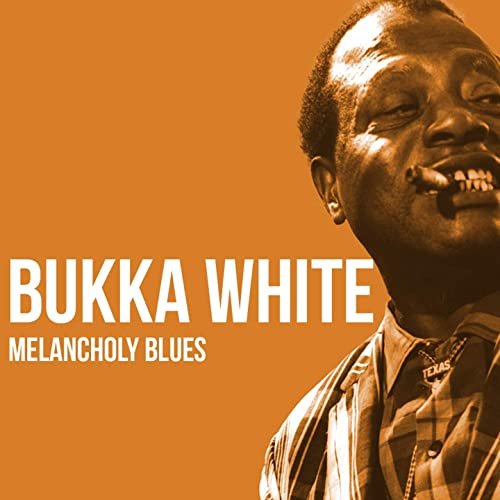 Bukka White - Melancholy Blues (2020)