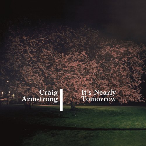 Craig Armstrong - It's Nearly Tomorrow (2014) CD Rip / iTunes Deluxe Edition