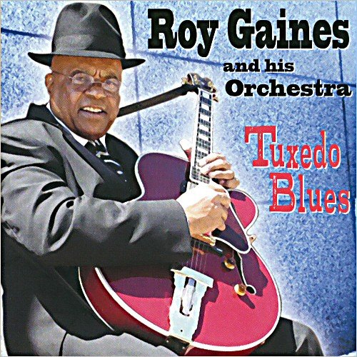 Roy Gaines & His Orchestra - Tuxedo Blues (2009)