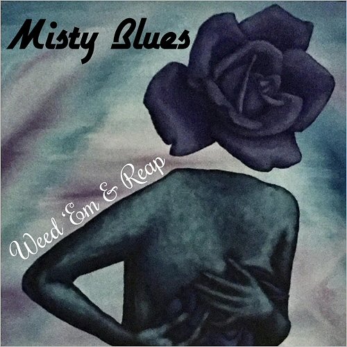 Misty Blues - Weed 'Em & Reap (2020) [CD Rip]