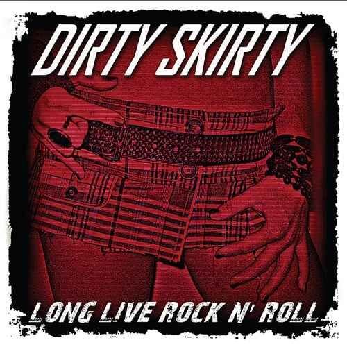 Dirty Skirty - Long Live Rock 'n' Roll (2010) [CDRip]