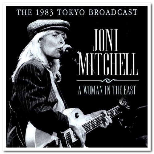 Joni Mitchell - A Woman in the East (2015)