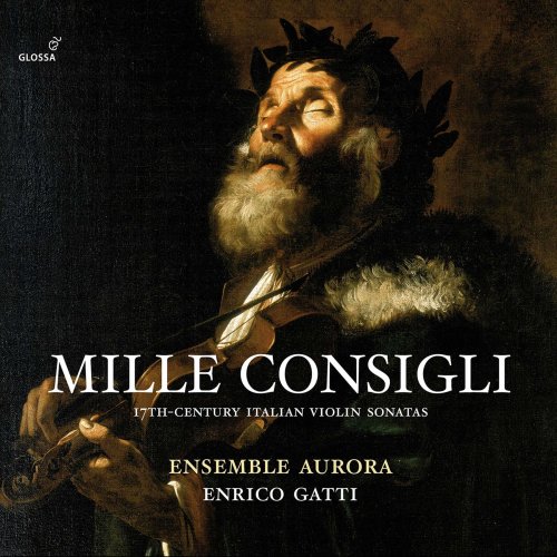 Ensemble Aurora, Enrico Gatti - Mille consiglie: 17th Century Italian Violin Sonatas (2020)