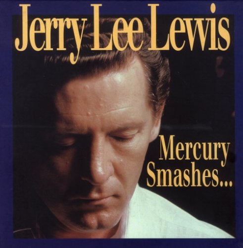 Jerry Lee Lewis - Mercury Smashes... And Rockin' Sessions (2000) [CD Rip]