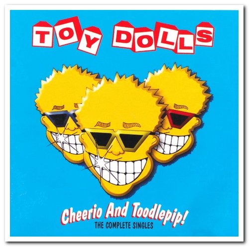 The Toy Dolls - Cheerio & Toodlepip! The Complete Singles [2CD Remastered Set] (2005)