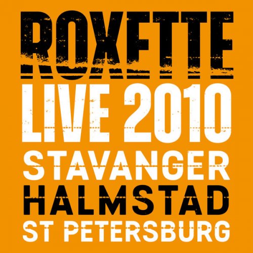Roxette - Live 2010 Stavanger Halmstad St Petersburg (2011) flac