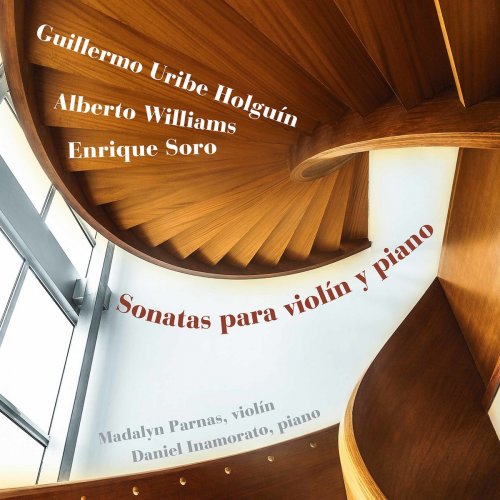 Daniel Inamorato - Williams, Soro & Holguín: Violin Sonatas (2020)