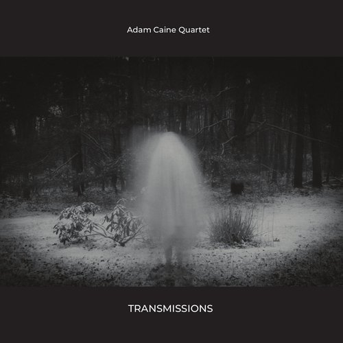 Adam Caine Quartet - Transmissions (2020)