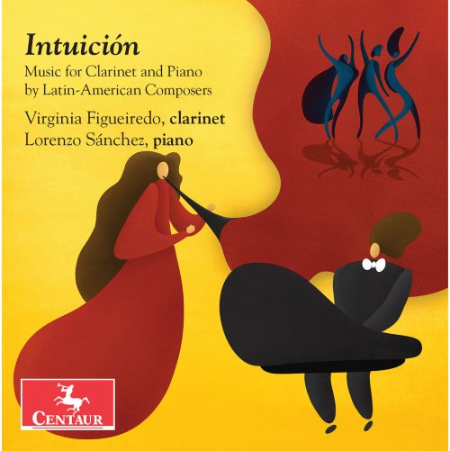 Lorenzo Sánchez and Virginia Figueiredo - Intuición: Music for Clarinet & Piano by Latin-American Composers (2019) [Hi-Res]