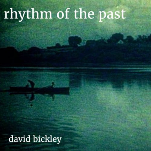 David Bickley - Rhythm of the Past (2020)