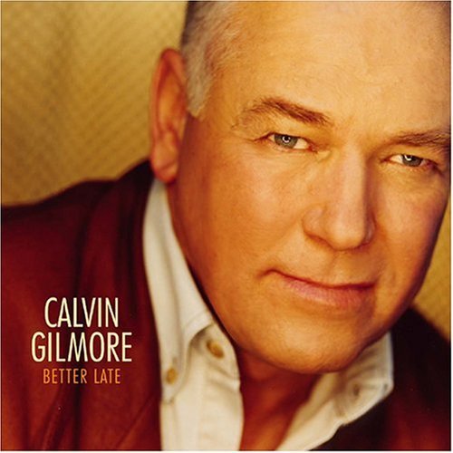 Calvin Gilmore - Better Late (2020)