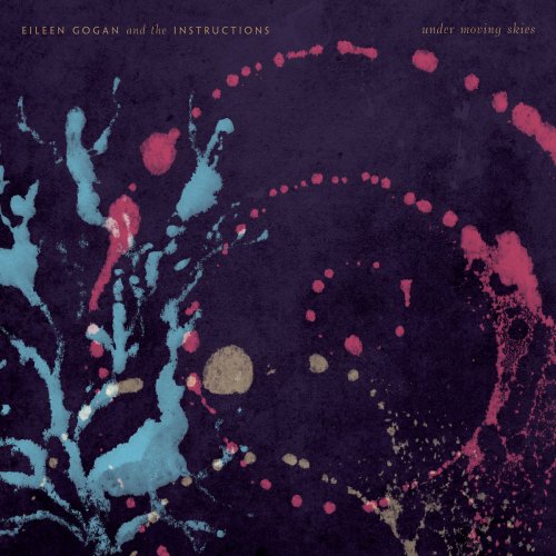 Eileen Gogan and The Instructions - Under Moving Skies (2020) [Hi-Res]