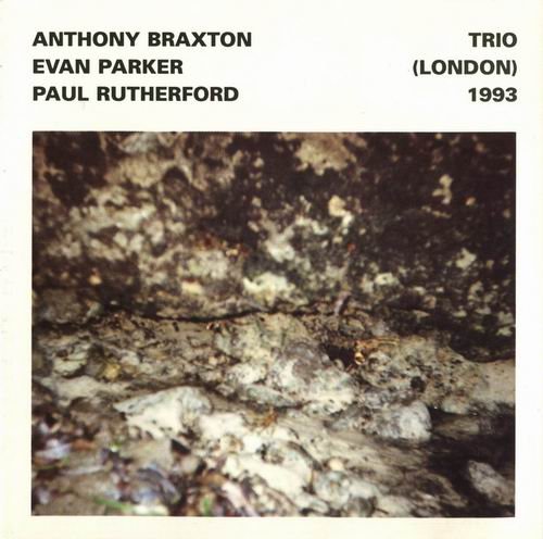 Anthony Braxton, Evan Parker, Paul Rutherford - Trio (London) 1993