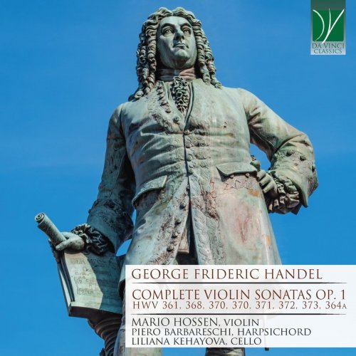 Mario Hossen - George Frideric Handel: Complete Violin Sonatas Op. 1 (HWV 361, 368, 370, 371, 372, 373, 364A) (2020)