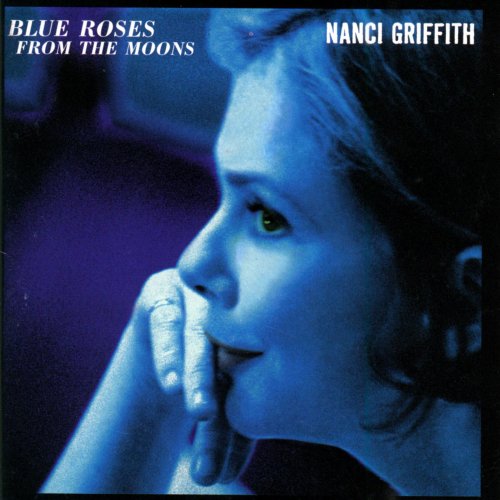 Nanci Griffith - Blue Roses From The Moons (1997)