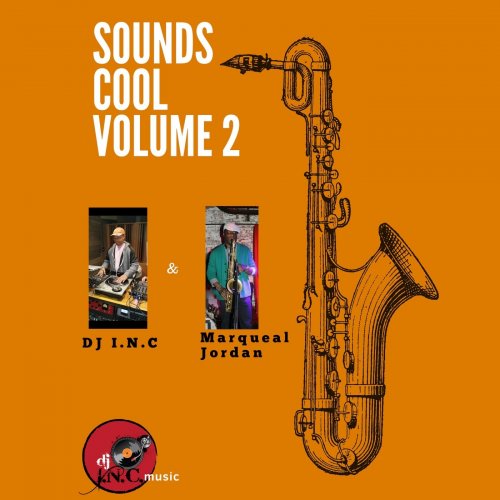 DJ I.N.C & Marqueal Jordan - Sounds Cool Vol. 2 (2018) flac