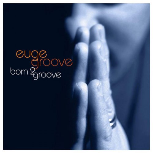 Euge Groove - Born 2 Groove (2007)