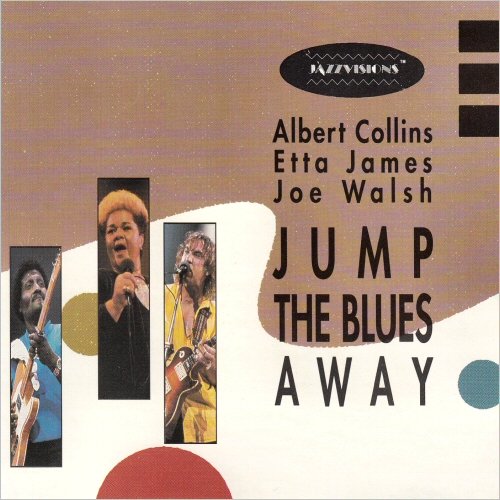 Albert Collins, Etta James, Joe Walsh - Jump The Blues Away (1989) [CD Rip]